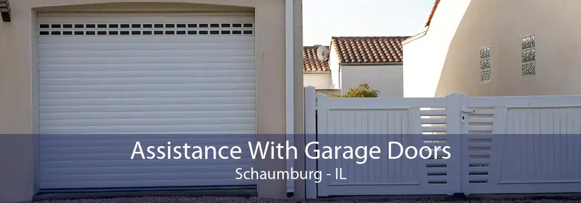 Assistance With Garage Doors Schaumburg - IL