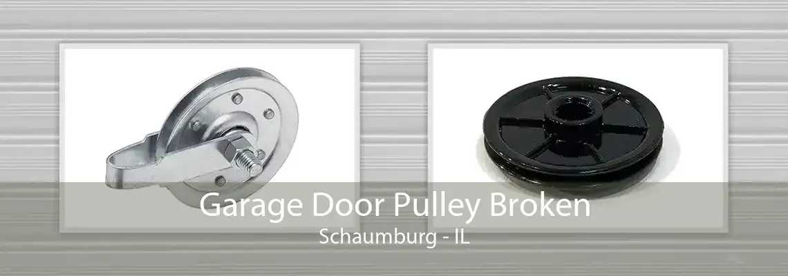 Garage Door Pulley Broken Schaumburg - IL