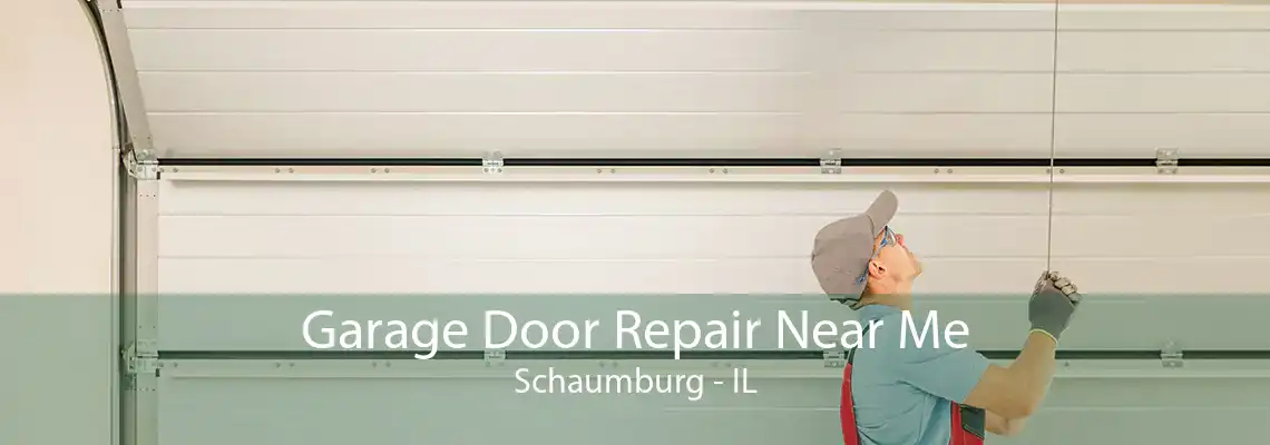 Garage Door Repair Near Me Schaumburg - IL