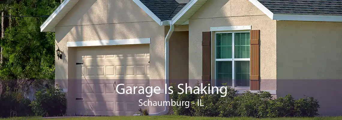 Garage Is Shaking Schaumburg - IL