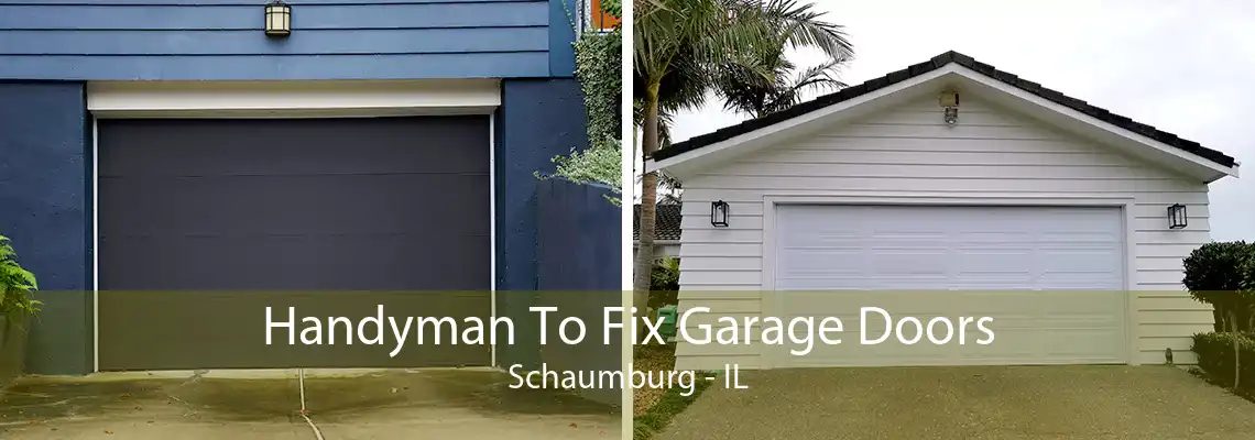 Handyman To Fix Garage Doors Schaumburg - IL